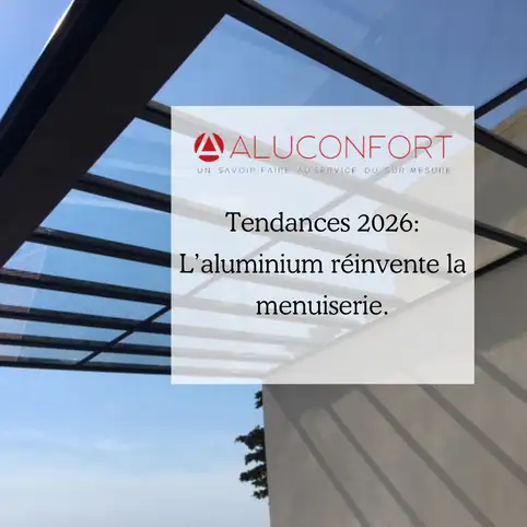 Tendances 2026 : moderniser sa maison gr�ce aux menuiseries aluminium